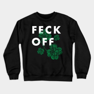 Feck off - Irish slang Crewneck Sweatshirt